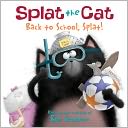 Back to School, Splat! (Splat the Cat Series)