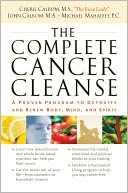 download The Complete Cancer Cleanse : A Proven Program to Detoxify and Renew Body, Mind, and Spirit book