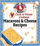 Circle of Friends Cookbook - 25 Mac & Cheese Recipes