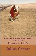 Caesar's Commentaries in Latin: Books I-IV