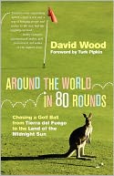 Around the World in 80 Rounds: Chasing a Golf Ball from Tierra del Fuego to the Land of the Midnight Sun