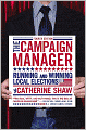 The Campaign Manager: Running and Winning Local Elections
