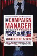 The Campaign Manager: Running and Winning Local Elections