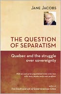The Question of Separatism: Quebec and the Struggle over Sovereignty