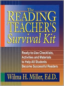 The Reading Teacher's Survival Kit: Ready-to-Use Checklists, Activities and Materials to Help All Students Become Successful Readers