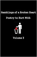 download Ramblings of a Broken Heart Poetry to Hurt With Volume 3 book