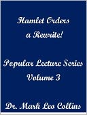 Hamlet Orders a Rewrite! Popular Lecture Series Volume 3