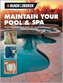 The Complete Guide: Maintain Your Pool and Spa: Repair and Upkeep Made Easy