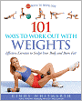 101 Ways to Work Out with Weights: Effective Exercises to Sculpt Your Body and Burn Fat!