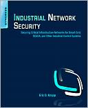 download Industrial Network Security : Securing Critical Infrastructure Networks for Smart Grid, SCADA, and Other Industrial Control Systems book