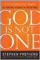 God Is Not One: The Eight Rival Religions That Run the World--and Why Their Differences Matter