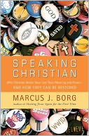 Speaking Christian: Why Christian Words Have Lost Their Meaning and Power