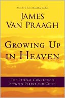 Growing Up in Heaven: The Eternal Connection Between Parent and Child