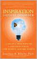 Inspiration Deficit Disorder: The No-Pill Prescription to End High Stress, Low Energy, and Bad Habits