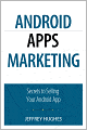 Android Apps Marketing: Secrets to Selling Your Android App