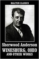 Winesburg, Ohio and Other Works by Sherwood Anderson