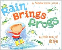 Rain Brings Frogs: A Little Book of Hope