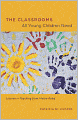 The Classrooms All Young Children Need: Lessons in Teaching from Vivian Paley