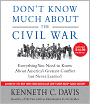 Don't Know Much About the Civil War: Everything You Need to Know About America's Greatest Conflict but Never Learned