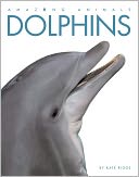 Amazing Animals: Dolphins