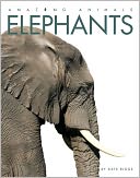 Amazing Animals: Elephants