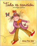 Todo es cancion: Antologia poetica (Everything is a Song: Poetry Anthology)