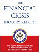 THE FINANCIAL CRISIS INQUIRY REPORT: Final Report of the National Commission on the Causes of the Financial and Economic Crisis in the United States (Special Nook Edition) NOOKbook