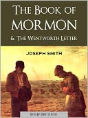 The Book of Mormon and The Wentworth Letter (LDS Nook Enabled Classics): Two Writings by Joseph Smith on Mormonism