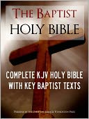 THE BAPTIST HOLY BIBLE (Special Nook Edition) WITH EXCLUSIVE BAPTIST TEXTS: Complete King James Version (KJV) Holy Bible Old Testament New Testament Articles of the Baptist Bible Union What Do Baptists Believe Baptist Confession of Faith NOOKbook Bible