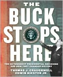 The Buck Stops Here: The 28 Toughest Presidential Decisions and How They Changed History