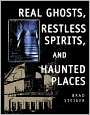 Real Ghosts, Restless Spirits, and Haunted Places
