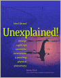 Unexplained!; Strange Sightings, Incredible Occurrences, and Puzzling Physical Phenomena