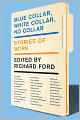 Blue Collar, White Collar, No Collar: Stories of Work