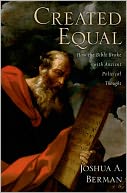 Created Equal: How the Bible Broke with Ancient Political Thought