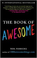 The Book of Awesome: Snow Days, Bakery Air, Finding Money in Your Pocket, and Other Simple, Brilliant Things