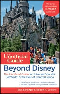 Beyond Disney: The Unofficial Guide to Universal Orlando, SeaWorld & the Best of Central Florida