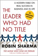 download The Leader Who Had No Title : A Modern Fable on Real Success in Business and in Life book