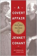A Covert Affair: When Julia and Paul Child joined the OSS they had no way of knowing that their adventures with the spy service would lead them to a world of intrigue and, because of one idealistic colleague, a terrifying FBI investigation.