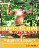 Special Ops Fitness Training: High-Intensity Workouts of Navy Seals, Delta Force, Marine Force Recon and Army Rangers
