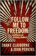 Follow Me to Freedom: Leading and Following As an Ordinary Radical
