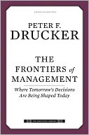 The Frontiers of Management: Where Tomorrow's Decisions Are Being Shaped Today