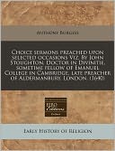 Choice Sermons Preached Upon Selected Occasions Viz. By John Stoughton, Doctor In Divinitie, Sometime Fellow Of Emanuel College In Cambridge, Late Preacher Of Aldermanbury, London. (1640)
