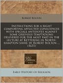 Instructions For A Right Comforting Afflicted Consciences With Speciall Antidotes Against Some Grievous Temptations