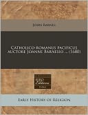 Catholico-Romanus Pacificus Auctore Joanne Barnesio ... (1680)