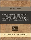 Poemata Varii Argumenti Partim E. Georgio Herberto Latin (Utcunque) Reddita, Partim Conscripta, A Wilh. Dillingham ...; Adscitis Etiam Aliis Aliorum. (1678)