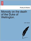 Monody On The Death Of The Duke Of Wellington.