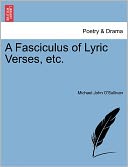 A Fasciculus Of Lyric Verses, Etc.