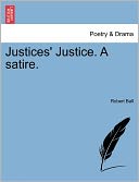 Justices' Justice. A Satire.