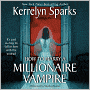 How to Marry a Millionaire Vampire (Love at Stake Series #1)