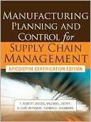 Manufacturing Planning and Control for Supply Chain Management, APCIS/CPIM Certification Edition